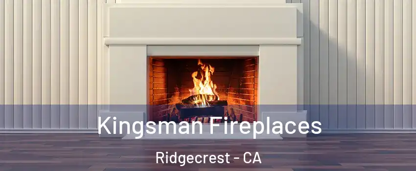 Kingsman Fireplaces Ridgecrest - CA