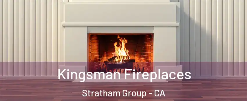 Kingsman Fireplaces Stratham Group - CA