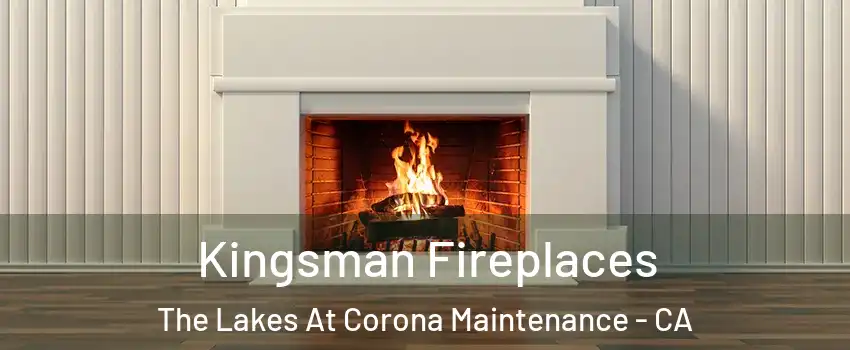Kingsman Fireplaces The Lakes At Corona Maintenance - CA