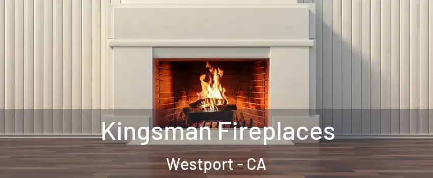 Kingsman Fireplaces Westport - CA