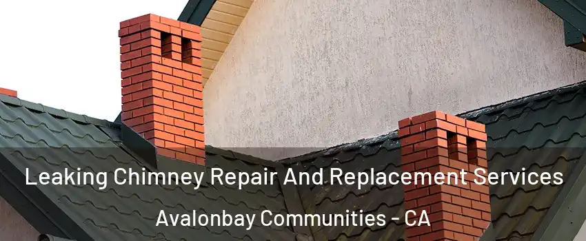 Leaking Chimney Repair And Replacement Services Avalonbay Communities - CA