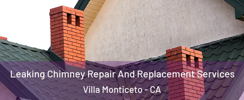 Leaking Chimney Repair And Replacement Services Villa Monticeto - CA