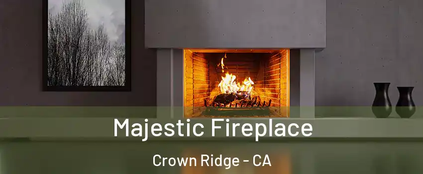 Majestic Fireplace Crown Ridge - CA