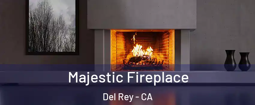 Majestic Fireplace Del Rey - CA