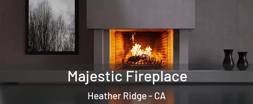 Majestic Fireplace Heather Ridge - CA