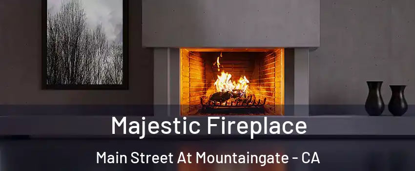 Majestic Fireplace Main Street At Mountaingate - CA