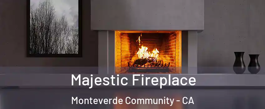 Majestic Fireplace Monteverde Community - CA