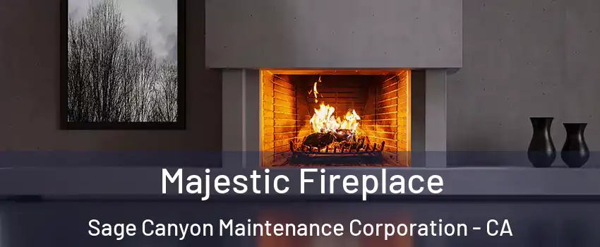 Majestic Fireplace Sage Canyon Maintenance Corporation - CA