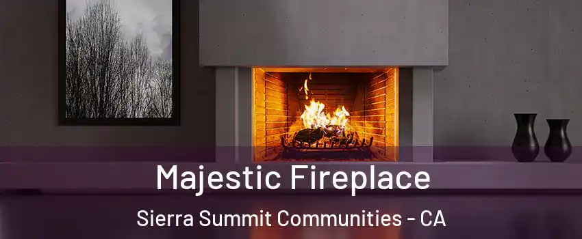 Majestic Fireplace Sierra Summit Communities - CA