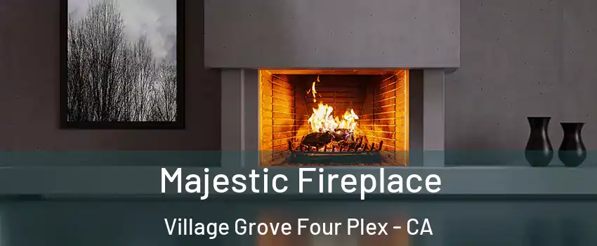 Majestic Fireplace Village Grove Four Plex - CA
