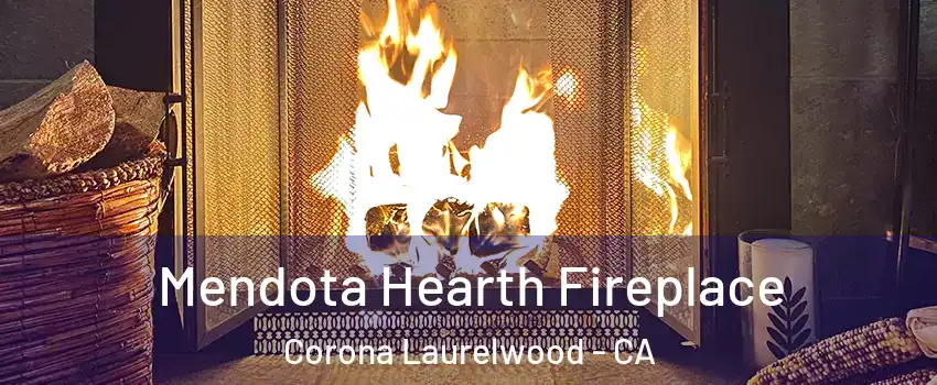 Mendota Hearth Fireplace Corona Laurelwood - CA