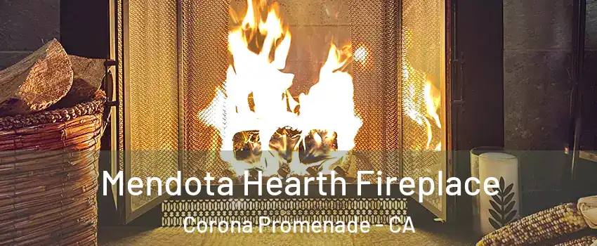 Mendota Hearth Fireplace Corona Promenade - CA