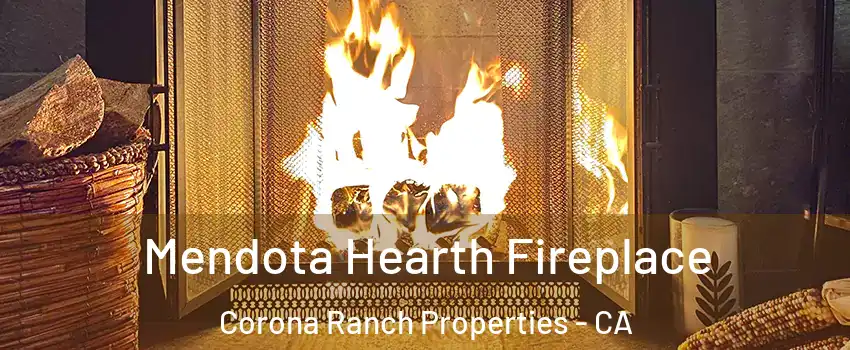 Mendota Hearth Fireplace Corona Ranch Properties - CA