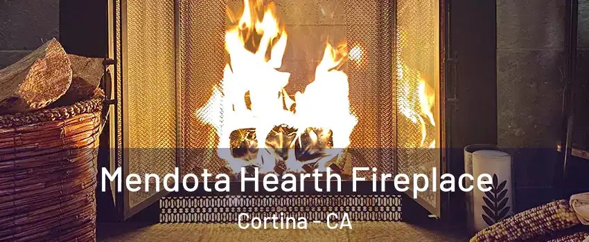 Mendota Hearth Fireplace Cortina - CA