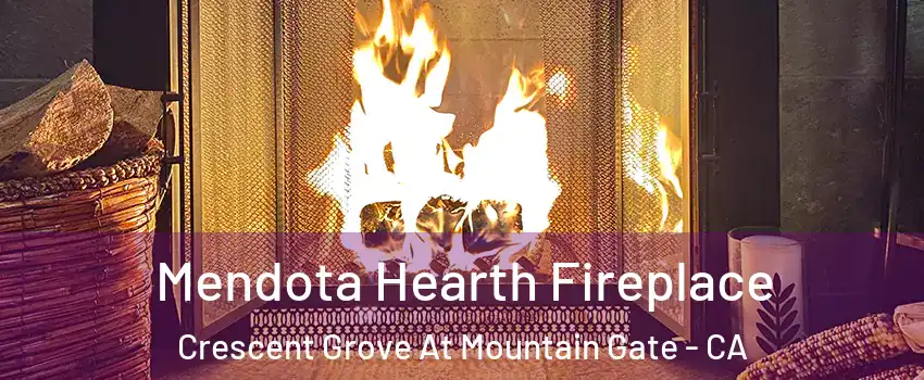 Mendota Hearth Fireplace Crescent Grove At Mountain Gate - CA