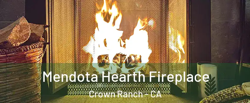 Mendota Hearth Fireplace Crown Ranch - CA