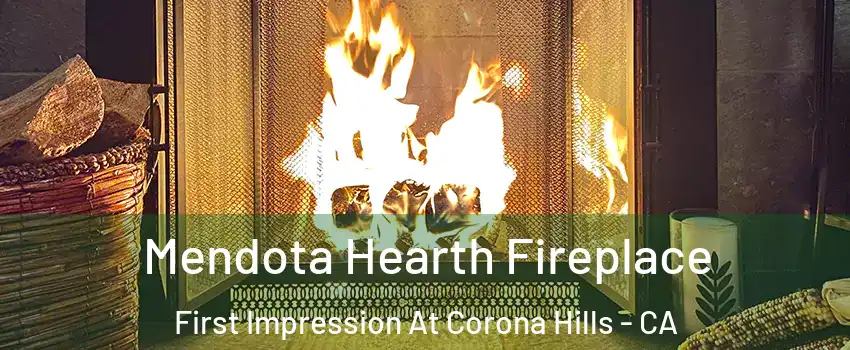 Mendota Hearth Fireplace First Impression At Corona Hills - CA