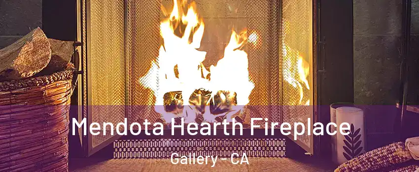 Mendota Hearth Fireplace Gallery - CA