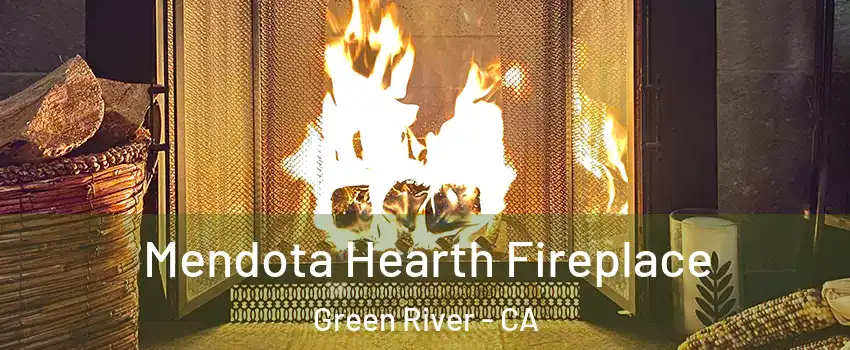 Mendota Hearth Fireplace Green River - CA