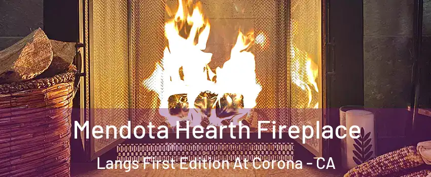 Mendota Hearth Fireplace Langs First Edition At Corona - CA