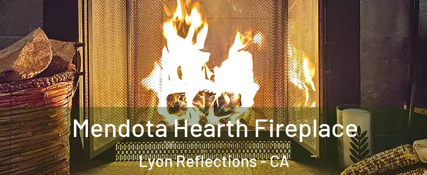 Mendota Hearth Fireplace Lyon Reflections - CA