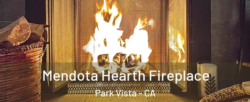 Mendota Hearth Fireplace Park Vista - CA