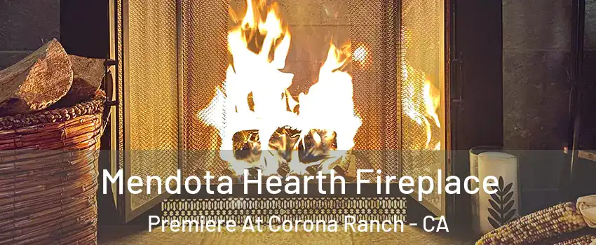 Mendota Hearth Fireplace Premiere At Corona Ranch - CA