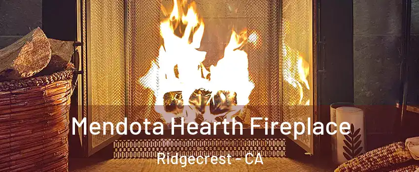 Mendota Hearth Fireplace Ridgecrest - CA