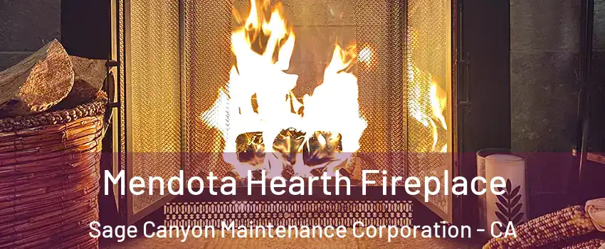 Mendota Hearth Fireplace Sage Canyon Maintenance Corporation - CA