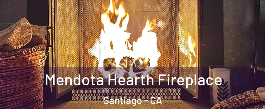 Mendota Hearth Fireplace Santiago - CA