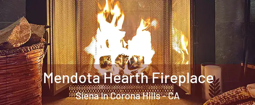 Mendota Hearth Fireplace Siena In Corona Hills - CA