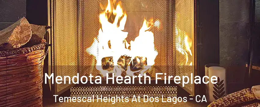 Mendota Hearth Fireplace Temescal Heights At Dos Lagos - CA