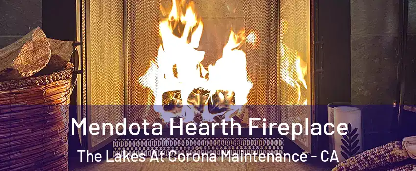 Mendota Hearth Fireplace The Lakes At Corona Maintenance - CA