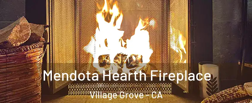 Mendota Hearth Fireplace Village Grove - CA