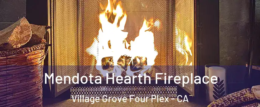 Mendota Hearth Fireplace Village Grove Four Plex - CA