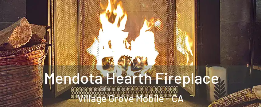 Mendota Hearth Fireplace Village Grove Mobile - CA