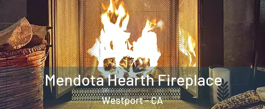 Mendota Hearth Fireplace Westport - CA