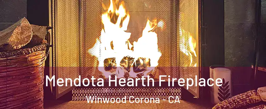Mendota Hearth Fireplace Winwood Corona - CA