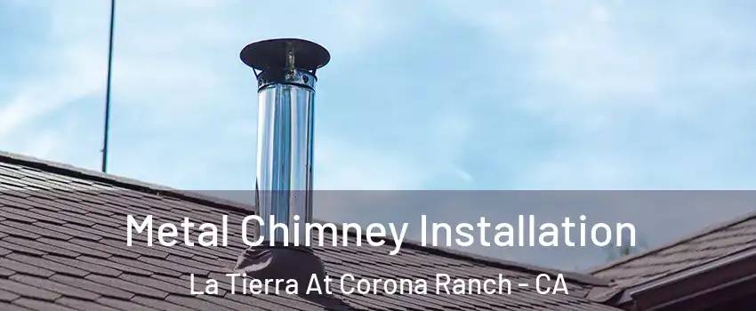 Metal Chimney Installation La Tierra At Corona Ranch - CA