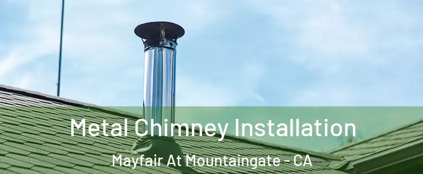 Metal Chimney Installation Mayfair At Mountaingate - CA