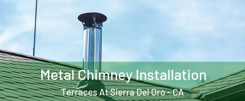 Metal Chimney Installation Terraces At Sierra Del Oro - CA