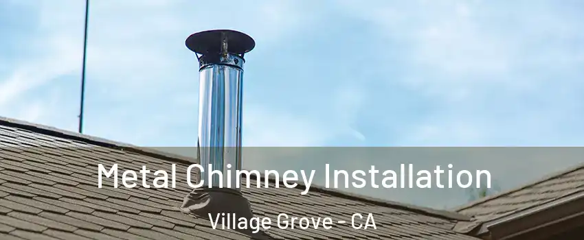 Metal Chimney Installation Village Grove - CA