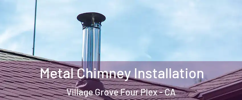 Metal Chimney Installation Village Grove Four Plex - CA