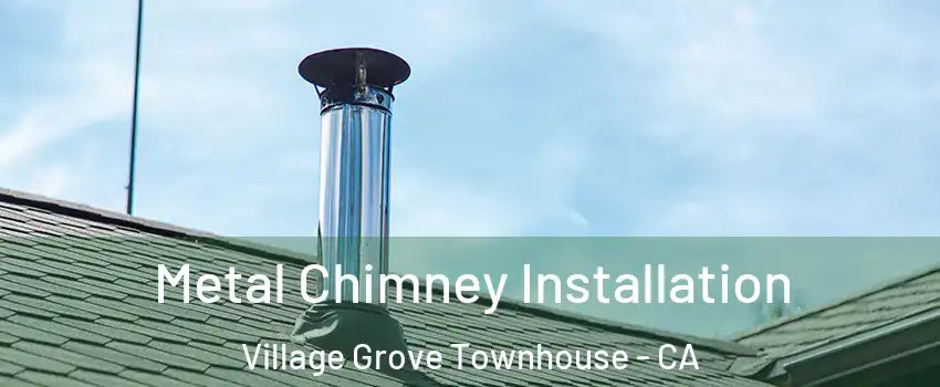 Metal Chimney Installation Village Grove Townhouse - CA