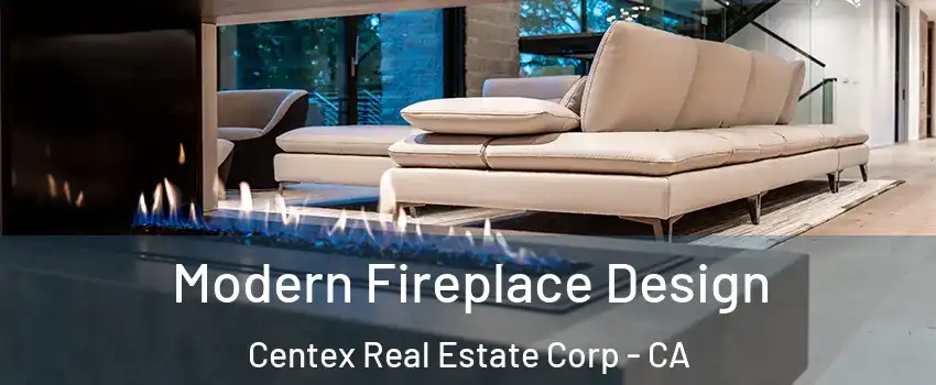 Modern Fireplace Design Centex Real Estate Corp - CA