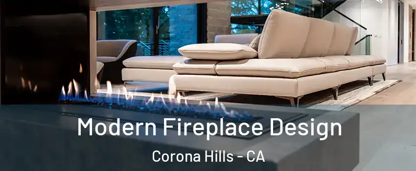 Modern Fireplace Design Corona Hills - CA