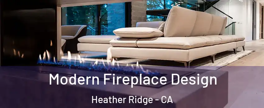 Modern Fireplace Design Heather Ridge - CA