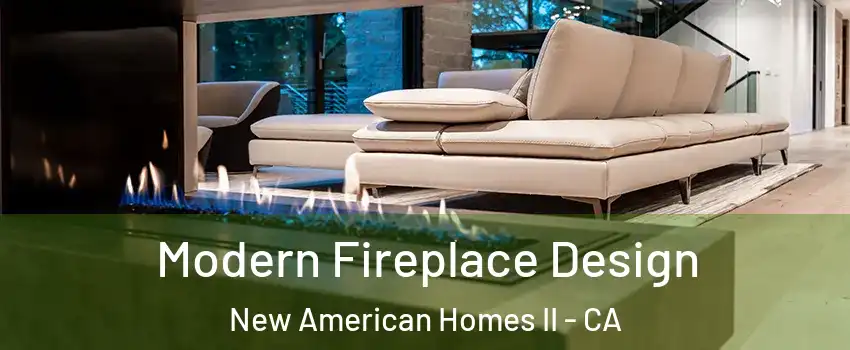 Modern Fireplace Design New American Homes II - CA