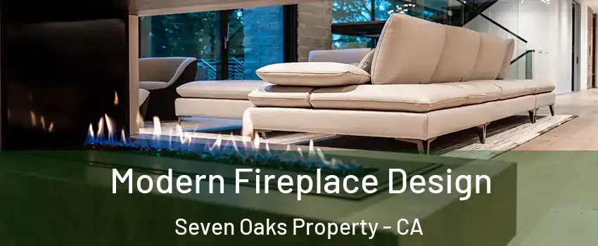 Modern Fireplace Design Seven Oaks Property - CA