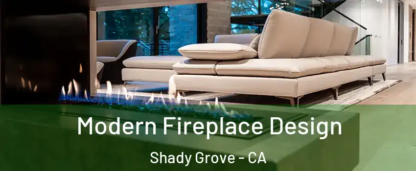 Modern Fireplace Design Shady Grove - CA